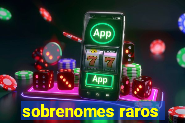 sobrenomes raros